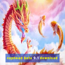 cuphead beta 9.1 download